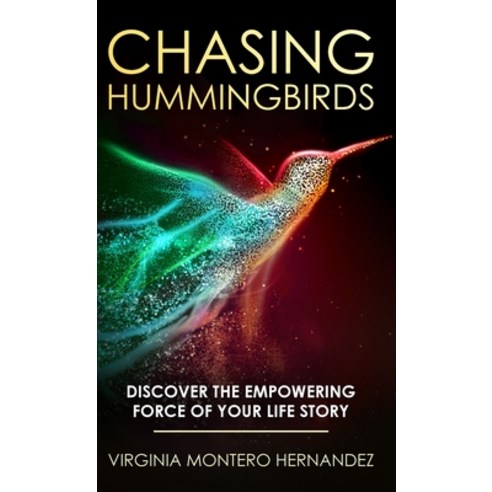 (영문도서) Chasing Hummingbirds: Discover the Empowering Force of Your Life ...