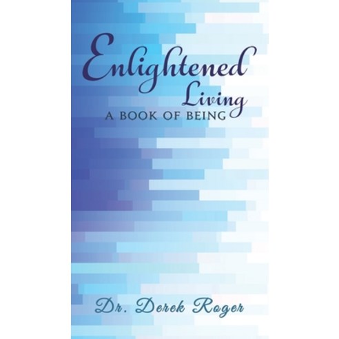 Enlightened Living: A Book of Being Hardcover, Austin Macauley, English, 9781398442924