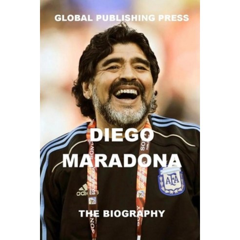 Diego Maradona: The Biography Paperback, Independently Published, English, 9798575611257