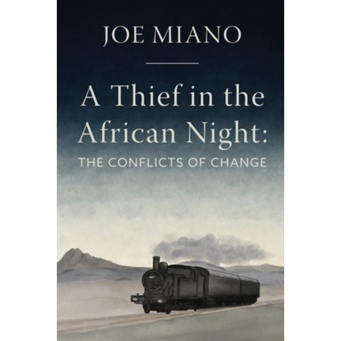 (영문도서) A Thief in the African Night: The Conflicts of Change Paperback, Amazon Digital Services LLC..., English, 9781950444151