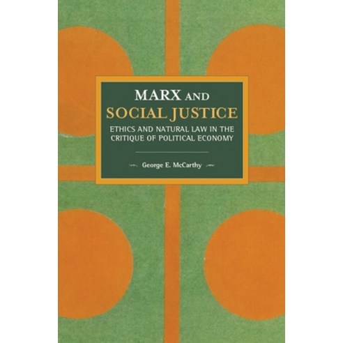 (영문도서) Marx and Social Justice: Ethics and Natural Law in the Critique of Political Economy Paperback, Haymarket Books, English, 9781608460113