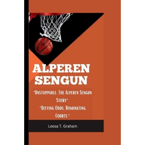 (영문도서) Alperen Sengun: "Unstoppable: The Alperen Sengun Story" "Defying Odds Dominating Courts" Paperback, Independently Published, English, 9798879549171
