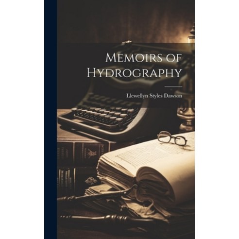 (영문도서) Memoirs of Hydrography Hardcover, Legare Street Press, English, 9781019472118