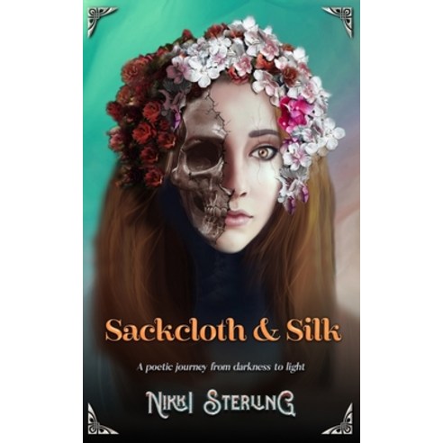 (영문도서) Sackcloth & Silk: A poetic journey from darkness to light Paperback, Independently Published, English, 9798779195621