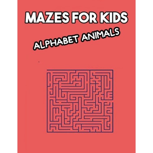 Mazes for Kids Alphabet Animals: Fun and challenging mazes for kids ages 3-12: maze book is great fu... Paperback, Independently Published, English, 9798579610317