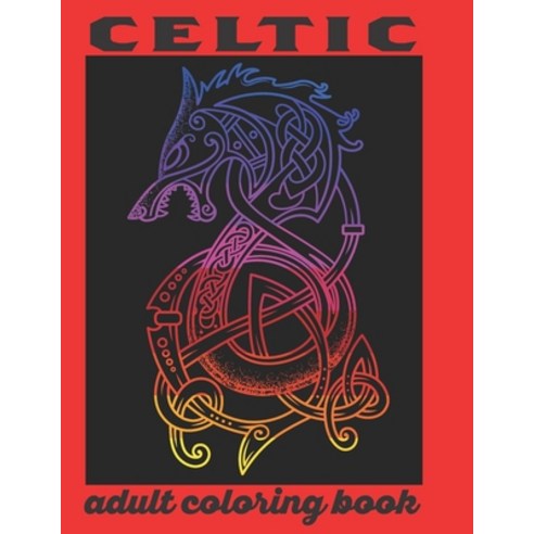 Celtic Adult Coloring Book: 50 Amazing Celtic Designs Coloring Book For Stress Relief and Relaxation Paperback, Independently Published