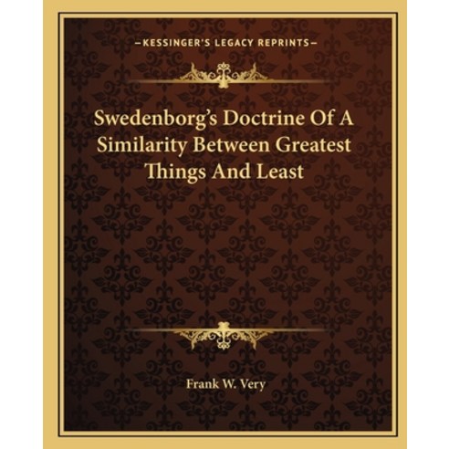 (영문도서) Swedenborg''s Doctrine Of A Similarity Between Greatest Things And Least Paperback, Kessinger Publishing, English, 9781162881546
