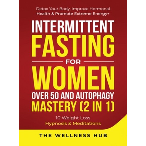 (영문도서) Intermittent Fasting For Women Over 50 & Autophagy Mastery (2 in 1): Detox Your Body Improve... Hardcover, Anthony Lloyd, English, 9781801343176