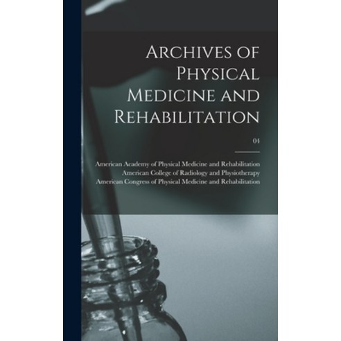 (영문도서) Archives of Physical Medicine and Rehabilitation; 04 Hardcover, Legare Street Press, English, 9781013898075