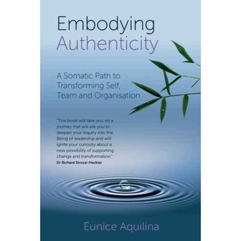 (영문도서) Embodying Authenticity: A Somatic Path to Transforming Self Team and Organisation Paperback, Troubador Publishing, English, 9781800464445