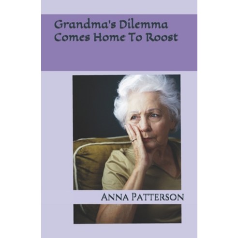 Grandma''s Dilemma Comes Home To Roost Paperback, Independently Published, English, 9798564190275