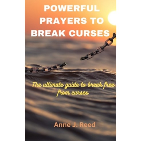 (영문도서) Powerful Prayers to Break Curses: The ultimate guide to break free from curses Paperback, Independently Published, English, 9798865868194