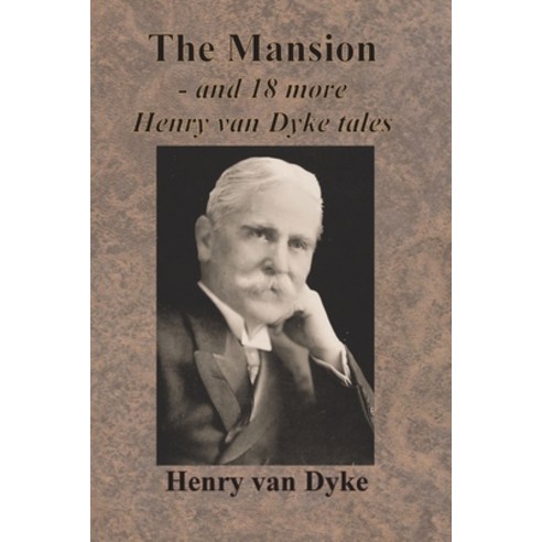 The Mansion - and 18 more Henry van Dyke tales Paperback, Chump Change, English, 9781640323018