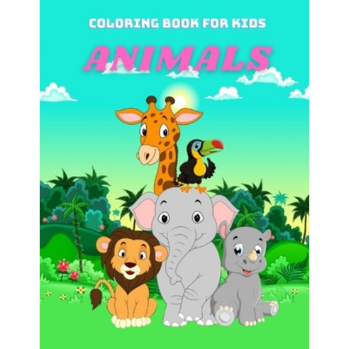ANIMALS - Coloring Book For Kids: Sea Animals Farm Animals Jungle Animals Woodland Animals and Ci... Paperback, Independently Published, English, 9798581910276