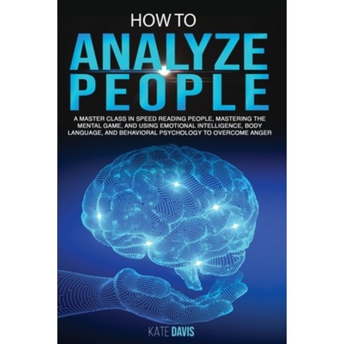 How to Analyze People: A Master Class in Speed Reading People Mastering the Mental Game and Using ... Paperback, Attilio Marangi, English, 9781801206785