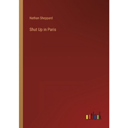 (영문도서) Shut Up in Paris Paperback, Outlook Verlag, English, 9783368808884