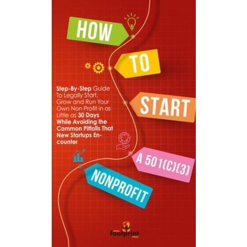 (영문도서) How to Start a 501(c)(3) Nonprofit: Step-By-Step Guide To Legally Start Grow and Run Your Ow... Hardcover, Muze Publishing, English, 9781804211939