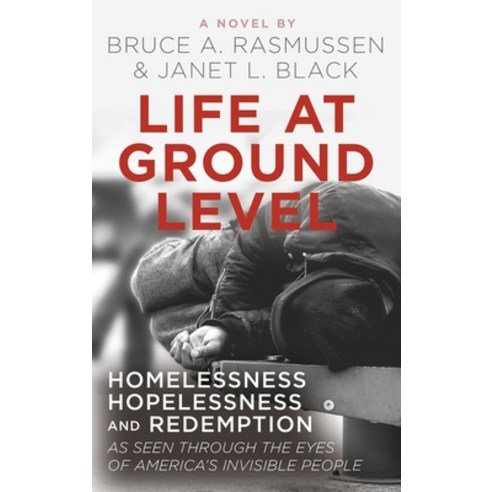 (영문도서) Life at Ground Level: Homelessness Hopelessness and Redemption as seen through the eyes of A... Hardcover, Author Academy Elite, English, 9781640859104
