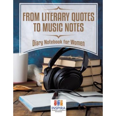 From Literary Quotes to Music Notes - Diary Notebook for Women Paperback, Inspira Journals, Planners ..., English, 9781645212737
