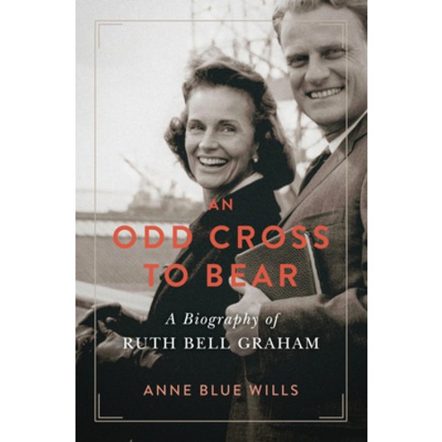 (영문도서) An Odd Cross to Bear: A Biography of Ruth Bell Graham Hardcover, William B. Eerdmans Publish..., English, 9780802875815