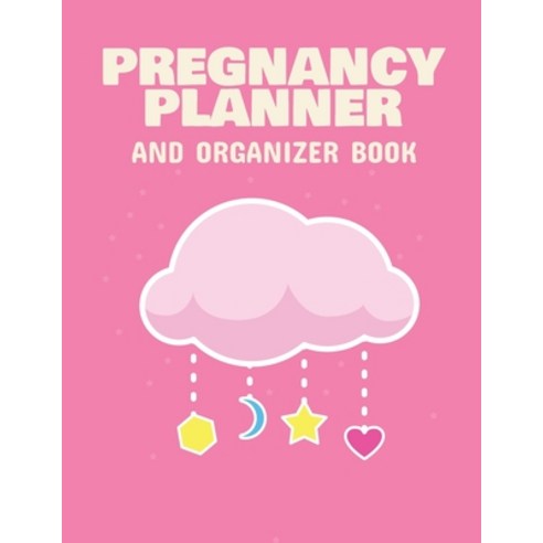 (영문도서) Pregnancy Planner And Organizer Book: New Due Date Journal Trimester Symptoms Organizer Plann... Paperback, Patricia Larson, English, 9781952378195
