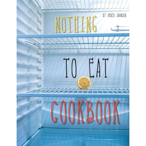 (영문도서) Nothing To Eat Cookbook: Cheap Eating Recipes Paperback, Independently Published, English, 9798372091030