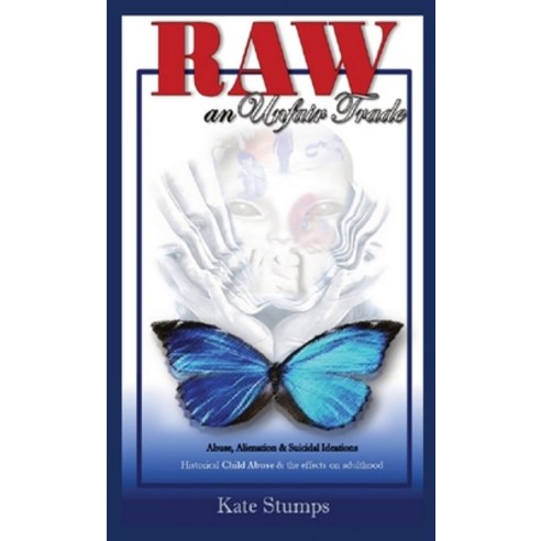 (영문도서) RAW an unfair trade: Abuse Alienation & Suicidal Ideations Hardcover, Kate Stumps, English, 9781763507715