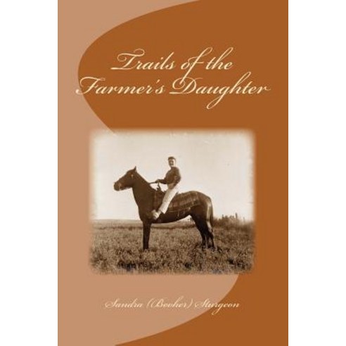 (영문도서) Trails of the Farmer''s Daughter Paperback, Rancho Lazarus Publications, English, 9780615624204