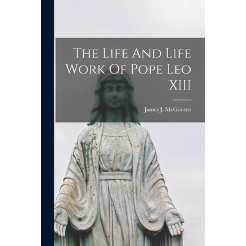 (영문도서) The Life And Life Work Of Pope Leo XIII Paperback, Legare Street Press, English, 9781015086807