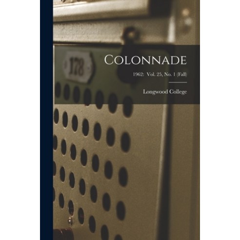 (영문도서) Colonnade; 1962: Vol. 25 No. 1 (Fall) Paperback, Hassell Street Press, English, 9781014814784
