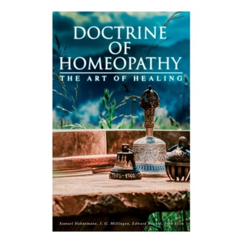 Doctrine of Homeopathy - The Art of Healing: Organon of Medicine Of the Homoeopathic Doctrines Hom... Paperback, E-Artnow, English, 9788027308422