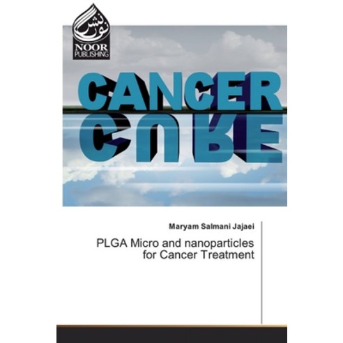 PLGA Micro and nanoparticles for Cancer Treatment Paperback, Noor Publishing