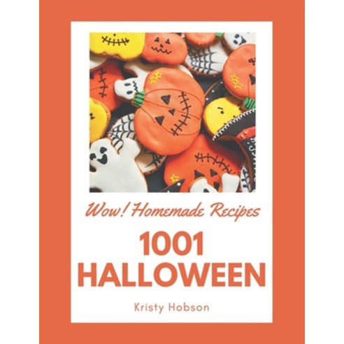 Wow! 1001 Homemade Halloween Recipes: The Best-ever of Homemade Halloween Cookbook Paperback, Independently Published, English, 9798697777527