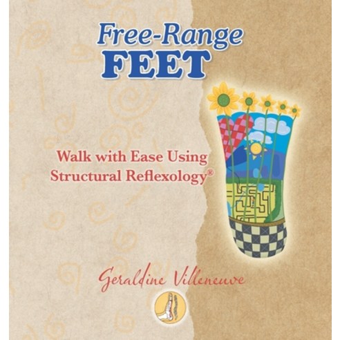 (영문도서) Free-Range Feet: Walk with Ease Using Structural Reflexology(R) Hardcover, Balboa Press, English, 9798765239278