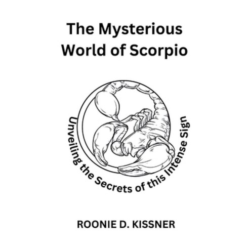 (영문도서) The Mysterious World of Scorpio: Unveiling the Secrets of this Intense Sign Paperback, Independently Published, English, 9798395055590