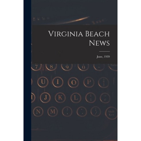 (영문도서) Virginia Beach News; June 1939 Paperback, Hassell Street Press, English, 9781015221789