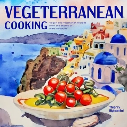 (영문도서) Vegeterranean Cooking: vegan and vegetarian recipes from the shores of Mare Nostrum Paperback, Independently Published, English, 9798852725448