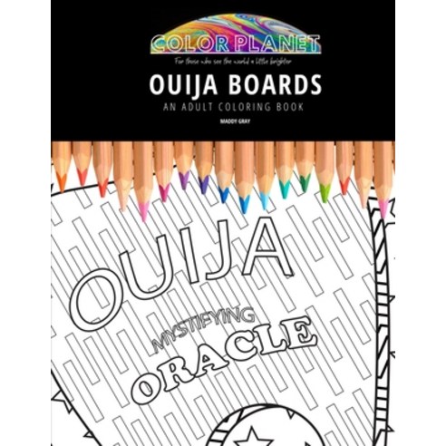 Ouija Boards: AN ADULT COLORING BOOK: An Awesome Ouija Boards Coloring Book For Adults Paperback, Independently Published