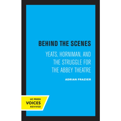 (영문도서) Behind the Scenes: Yeats Horniman and the Struggle for the Abbey Theatrevolume 11 Paperback, University of California Press, English, 9780520306110