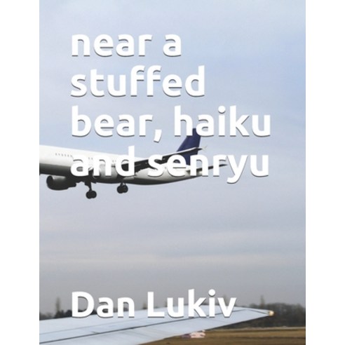 near a stuffed bear haiku and senryu Paperback, Independently Published, English, 9781704394480