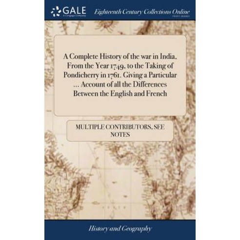 (영문도서) A Complete History of the war in India From the Year 1749 to the Taking of Pondicherry in 1... Hardcover, Gale Ecco, Print Editions, English, 9781385846346