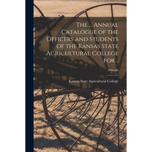 (영문도서) The ... Annual Catalogue of the Officers and Students of the Kansas State Agricultural Colleg... Paperback, Legare Street Press, English, 9781014596376