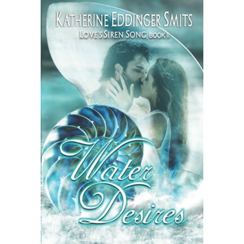 Water Desires (Loves Siren Song Book II) Paperback, Independently Published, English, 9781795535908