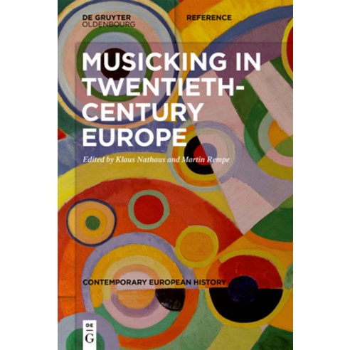 (영문도서) Musicking in Twentieth-Century Europe: A Handbook Hardcover, Walter de Gruyter, English, 9783110648089