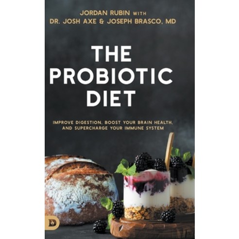 (영문도서) The Probiotic Diet: Improve Digestion Boost Your Brain Health and Supercharge Your Immune S... Hardcover, Destiny Image Incorporated, English, 9780768472257