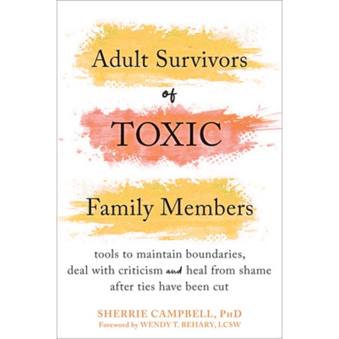 (영문도서) Adult Survivors of Toxic Family Members: Tools to Maintain Boundaries Deal with Criticism a... Paperback, New Harbinger Publications, English, 9781684039289
