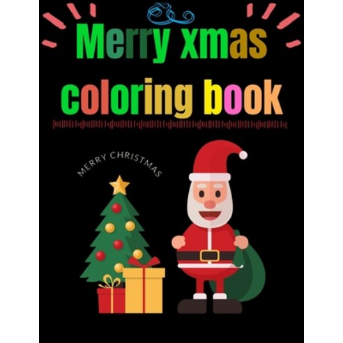Merry Xmas Coloring Book: A Coloring Book for Adults Featuring Beautiful Winter Florals Festive Orn... Paperback, Independently Published, English, 9798698286141