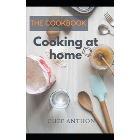 (영문도서) THE COOKBOOK Cooking at home Paperback, Independently Published, English, 9798754369207