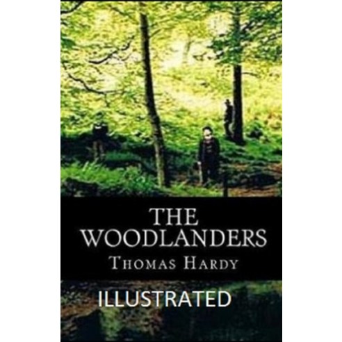 The Woodlanders Illustrated Paperback, Independently Published, English, 9798558829464