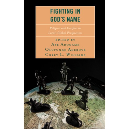 Fighting in God''s Name: Religion and Conflict in Local-Global Perspectives Hardcover, Lexington Books, English, 9781498539937